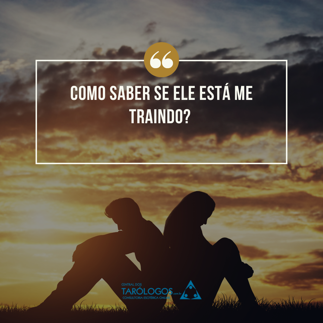 Como Saber Se Ele Est� Me Traindo?