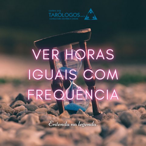 Ver Horas Iguais com Frequência