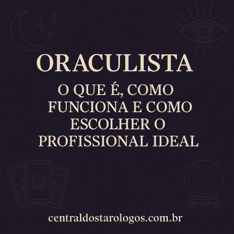 Oraculista: o que �, como funciona e como escolher o profissional ideal