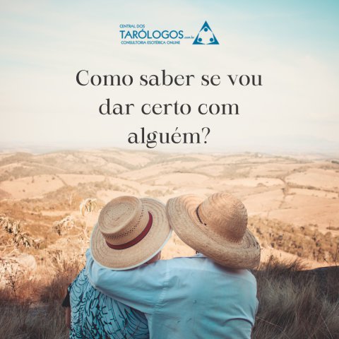 Como Saber Se Vou Dar Certo Com Algu�m?