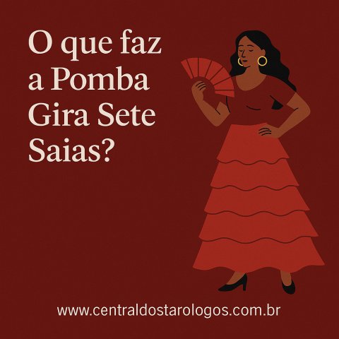 Pomba Gira Sete Saias: o que faz, sinais e como atua.