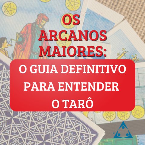 Conheça as 22 Cartas dos Arcanos Maiores